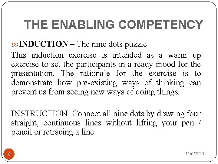 THE ENABLING COMPETENCY INDUCTION – The nine dots puzzle: This induction exercise is intended