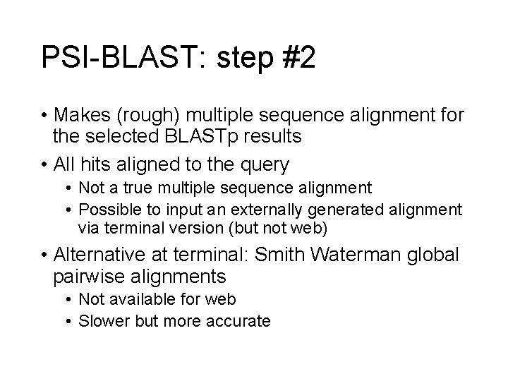 PSI-BLAST: step #2 • Makes (rough) multiple sequence alignment for the selected BLASTp results
