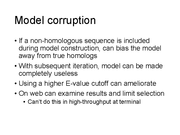 Model corruption • If a non-homologous sequence is included during model construction, can bias