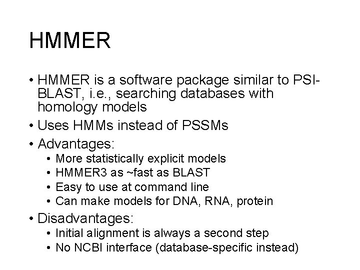 HMMER • HMMER is a software package similar to PSIBLAST, i. e. , searching