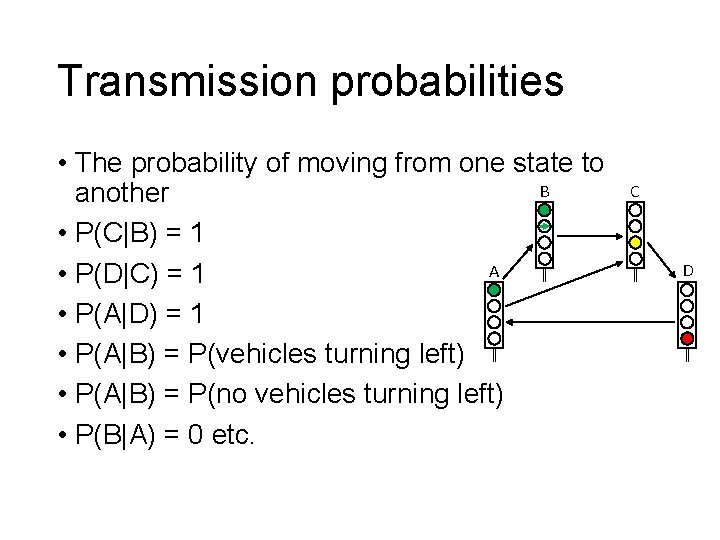 Transmission probabilities • The probability of moving from one state to B another •