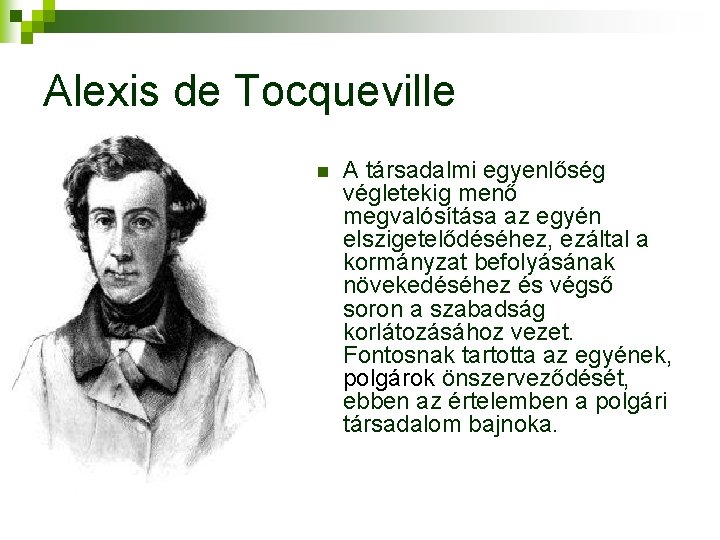 Alexis de Tocqueville n A társadalmi egyenlőség végletekig menő megvalósítása az egyén elszigetelődéséhez, ezáltal