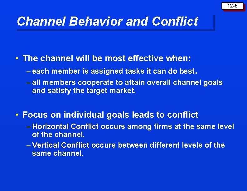 12 -6 Channel Behavior and Conflict • The channel will be most effective when: