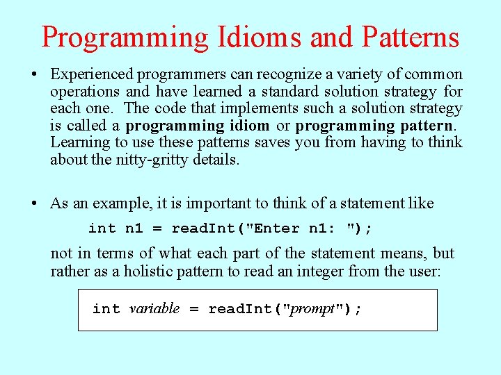 Programming Idioms and Patterns • Experienced programmers can recognize a variety of common operations Programming Idioms and Patterns • Experienced programmers can recognize a variety of common operations