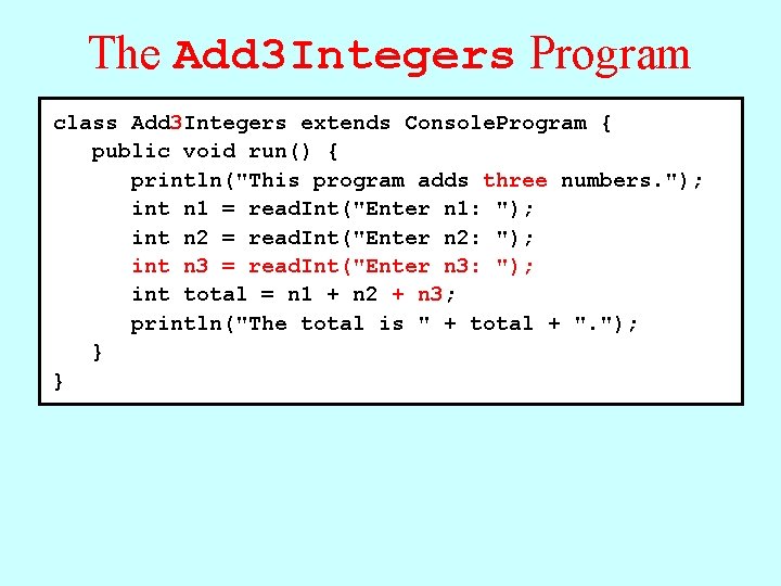 The Add 3 Integers Program Add 2 Integers extends Console. Program { class Add The Add 3 Integers Program Add 2 Integers extends Console. Program { class Add