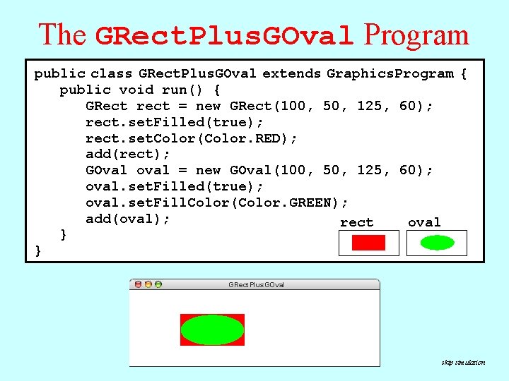 The GRect. Plus. GOval Program public class GRect. Plus. GOval extends Graphics. Program { The GRect. Plus. GOval Program public class GRect. Plus. GOval extends Graphics. Program {