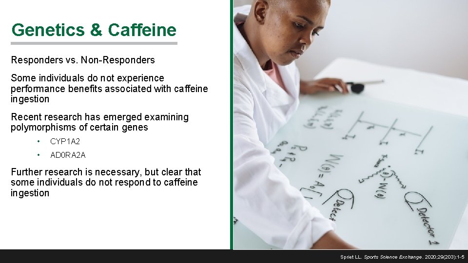 Genetics & Caffeine Responders vs. Non-Responders Some individuals do not experience performance benefits associated