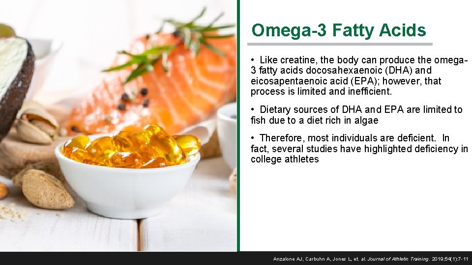 Omega-3 Fatty Acids • Like creatine, the body can produce the omega 3 fatty