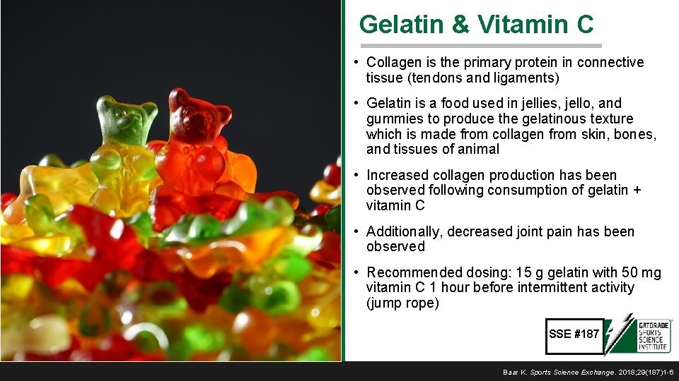 Gelatin & Vitamin C • Collagen is the primary protein in connective tissue (tendons