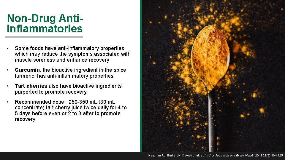 Non-Drug Anti. Inflammatories • Some foods have anti-inflammatory properties which may reduce the symptoms