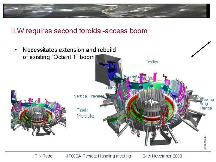 ILW requires second toroidal-access boom • Necessitates extension and rebuild of existing “Octant 1”