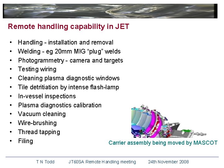 Remote handling capability in JET • • • Much preparatory work is Handling -