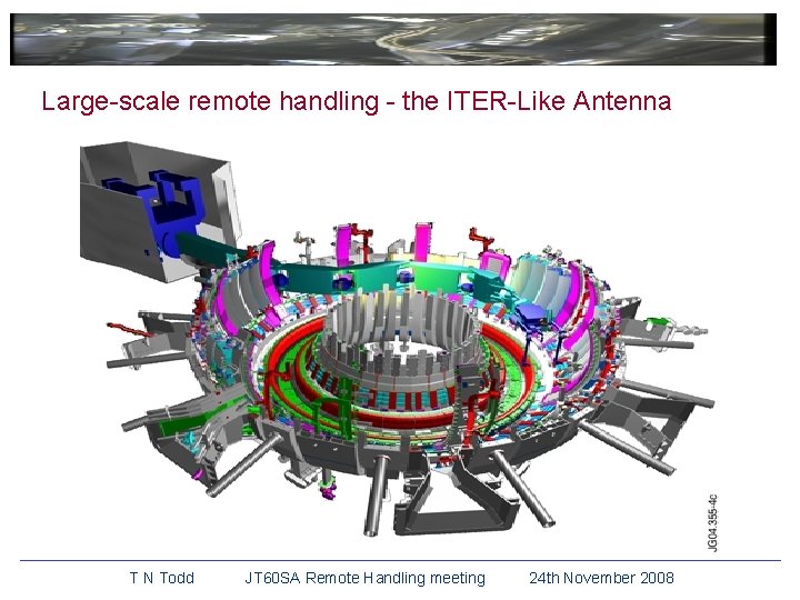Large-scale remote handling - the ITER-Like Antenna T N Todd JT 60 SA Remote