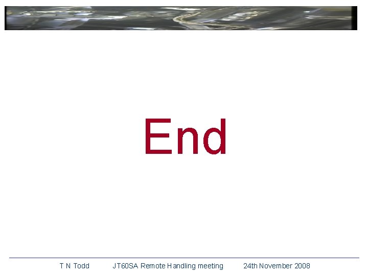 End T N Todd JT 60 SA Remote Handling meeting 24 th November 2008