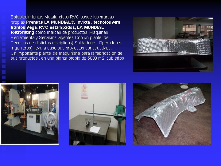 Establecimientos Metalurgicos RVC posee las marcas propias Prensas LA MUNDIAL®, invicta , tecnolouvers Santos