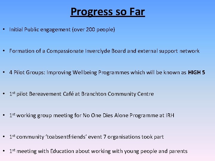 Progress so Far • Initial Public engagement (over 200 people) • Formation of a