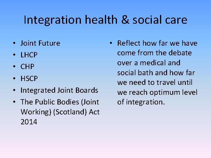 Integration health & social care • • • Joint Future LHCP CHP HSCP Integrated