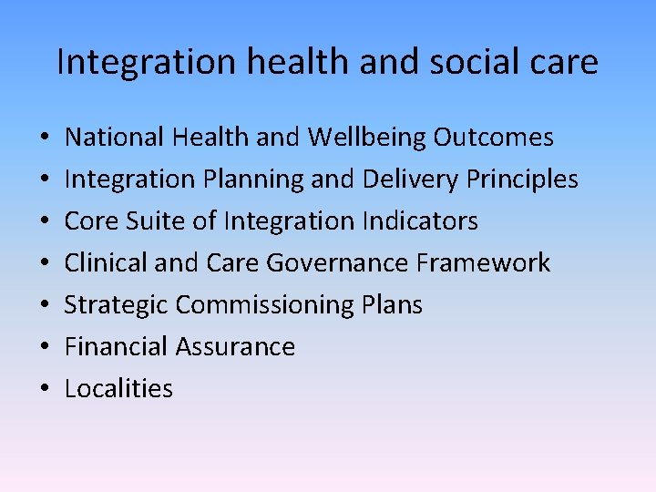 Integration health and social care • • National Health and Wellbeing Outcomes Integration Planning