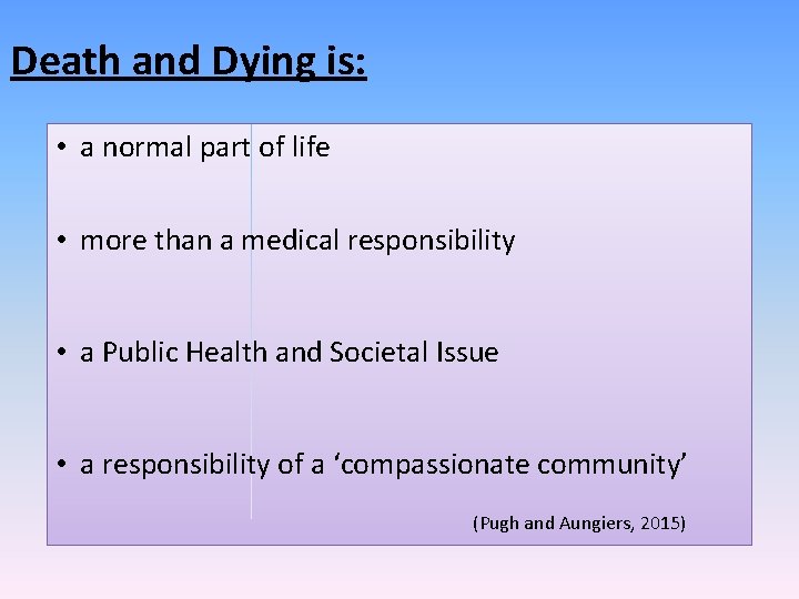 Death and Dying is: • a normal part of life • more than a