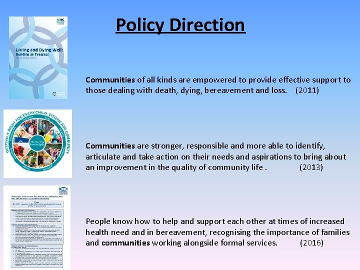 Policy Direction Communities of all kinds are empowered to provide effective support to those