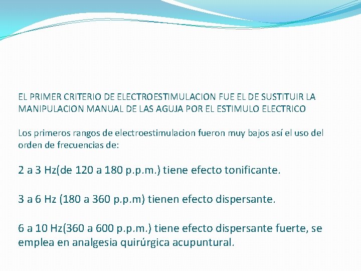 EL PRIMER CRITERIO DE ELECTROESTIMULACION FUE EL DE SUSTITUIR LA MANIPULACION MANUAL DE LAS