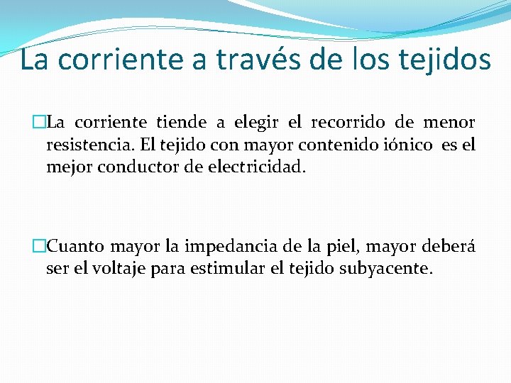 La corriente a través de los tejidos �La corriente tiende a elegir el recorrido