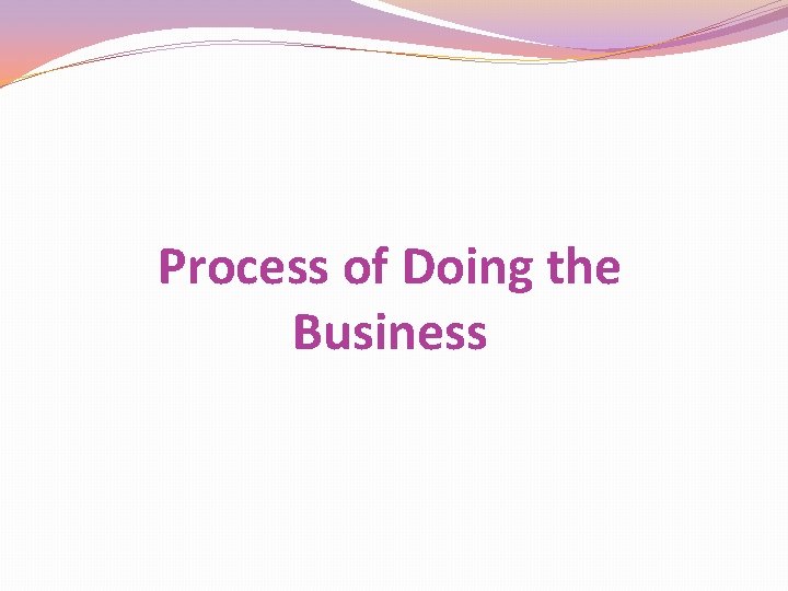 Process of Doing the Business 