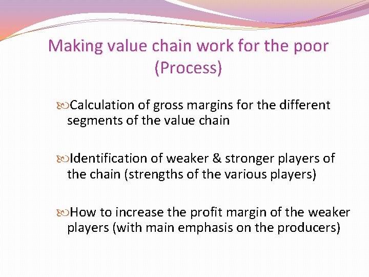 Making value chain work for the poor (Process) Calculation of gross margins for the