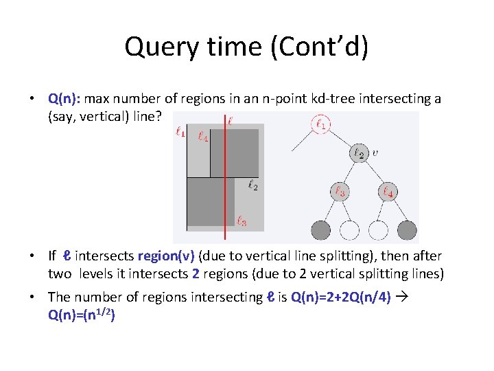 Query time (Cont’d) • Q(n): max number of regions in an n-point kd-tree intersecting