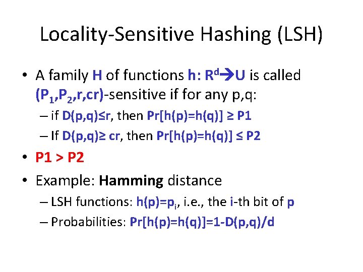 Locality-Sensitive Hashing (LSH) • A family H of functions h: Rd U is called