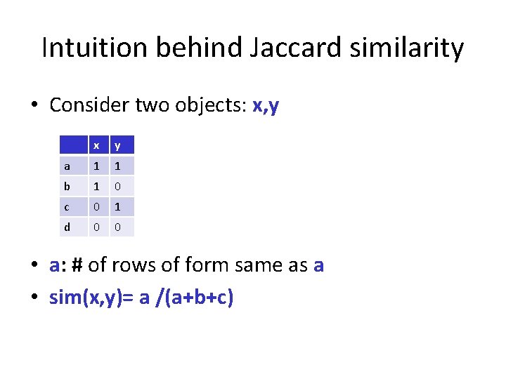 Intuition behind Jaccard similarity • Consider two objects: x, y x y a 1