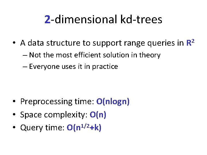 2 -dimensional kd-trees • A data structure to support range queries in R 2