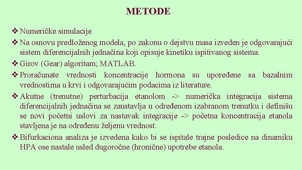 METODE v Numeričke simulacije v Na osnovu predloženog modela, po zakonu o dejstvu masa