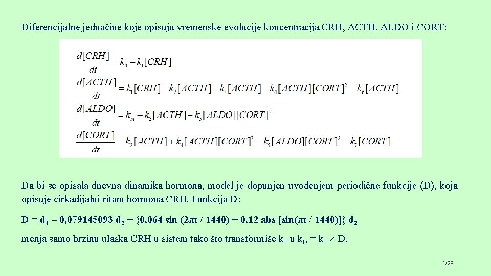 Diferencijalne jednačine koje opisuju vremenske evolucije koncentracija CRH, ACTH, ALDO i CORT: Da bi