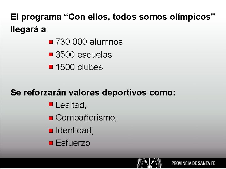 El programa “Con ellos, todos somos olímpicos” llegará a: 730. 000 alumnos 3500 escuelas