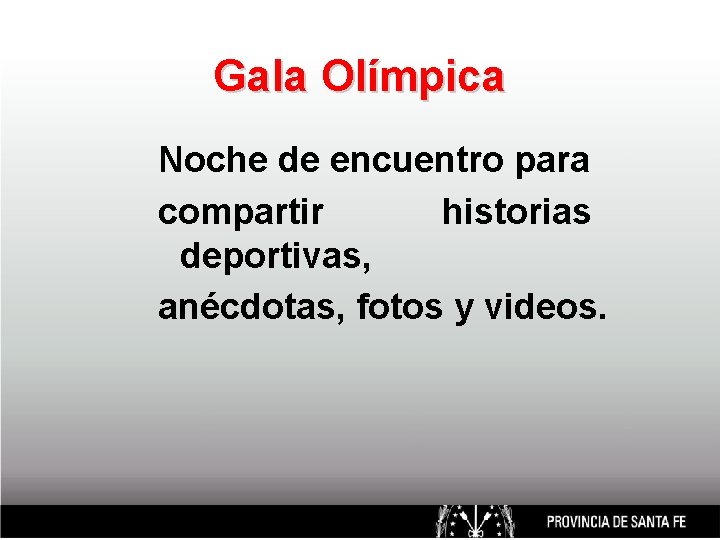 Gala Olímpica Noche de encuentro para compartir historias deportivas, anécdotas, fotos y videos. 