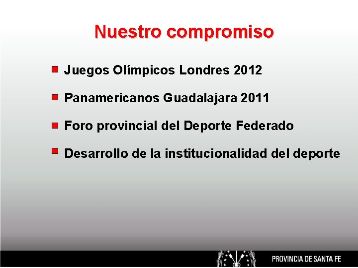 Nuestro compromiso Juegos Olímpicos Londres 2012 Panamericanos Guadalajara 2011 Foro provincial del Deporte Federado