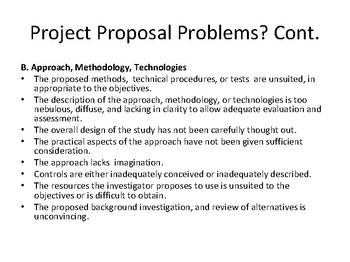 Project Proposal Problems? Cont. B. Approach, Methodology, Technologies • The proposed methods, technical procedures,