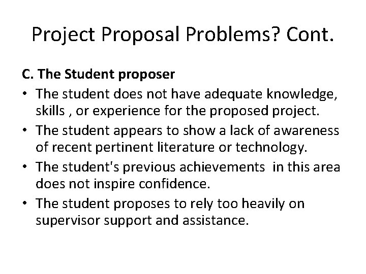 Project Proposal Problems? Cont. C. The Student proposer • The student does not have