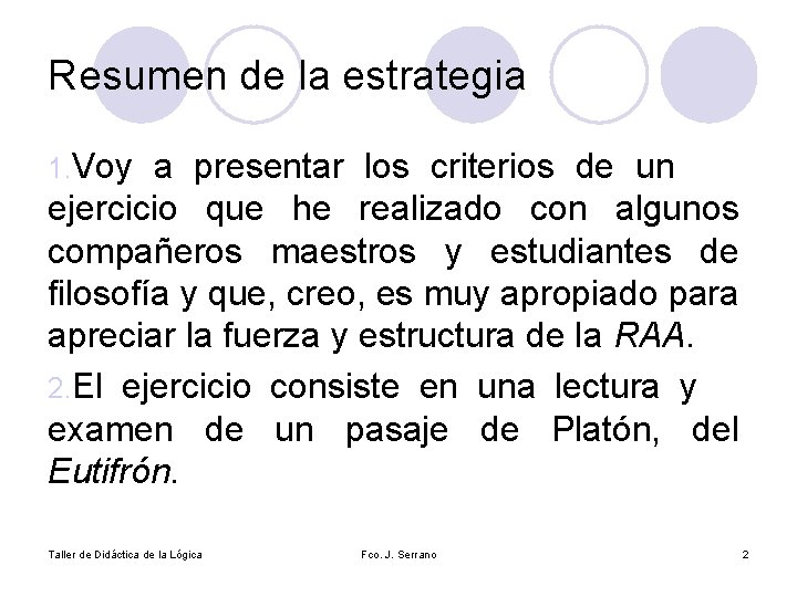 Resumen de la estrategia 1. Voy a presentar los criterios de un ejercicio que