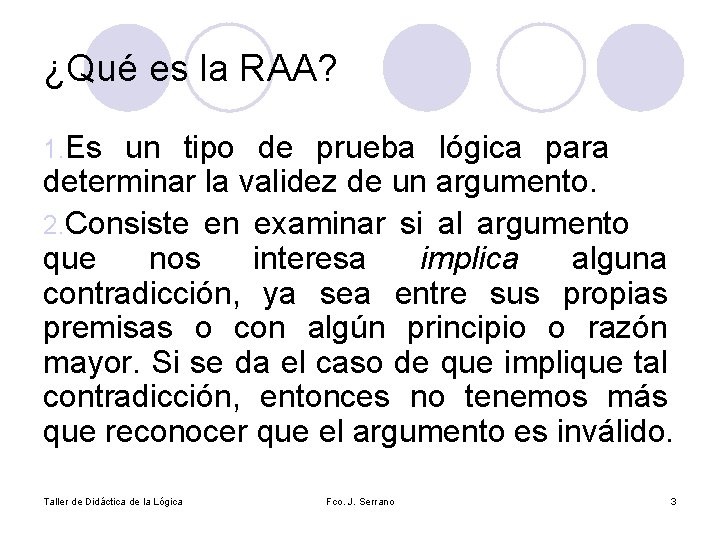 ¿Qué es la RAA? 1. Es un tipo de prueba lógica para determinar la
