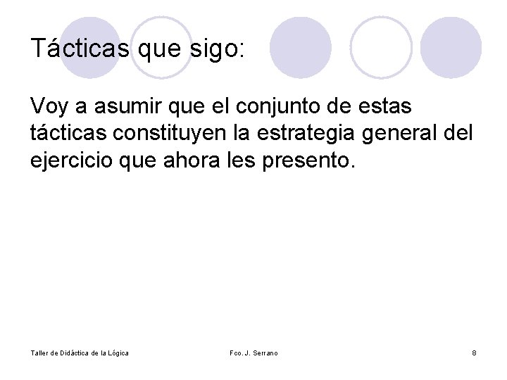 Tácticas que sigo: Voy a asumir que el conjunto de estas tácticas constituyen la