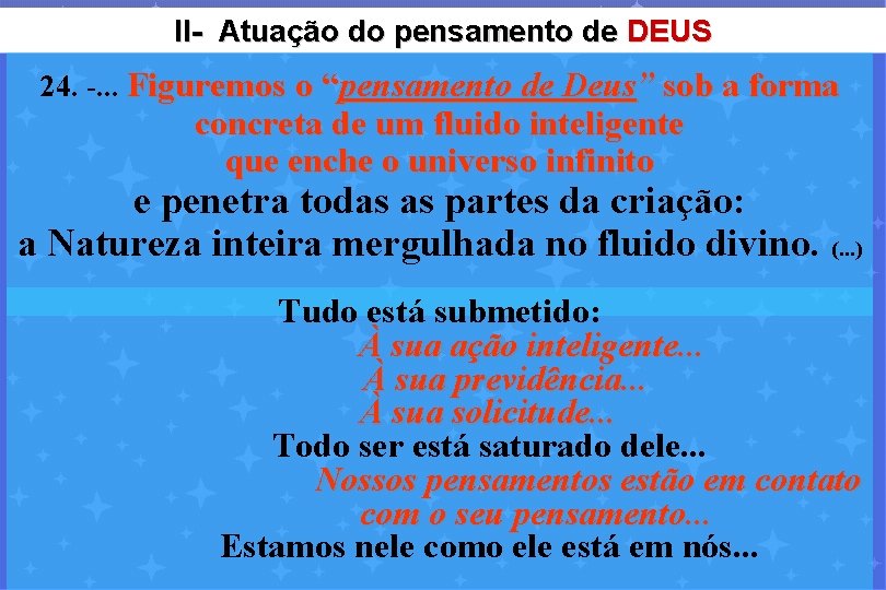 II- Atuação do pensamento de DEUS 24. -. . . Figuremos o “pensamento de