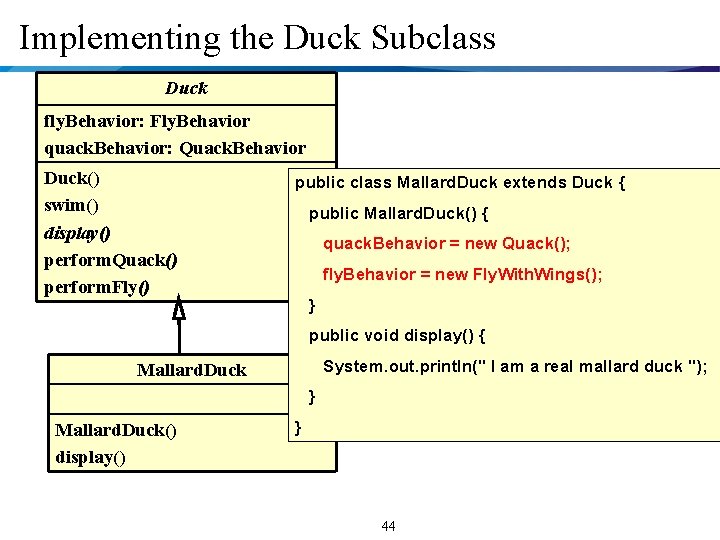 Implementing the Duck Subclass Duck fly. Behavior: Fly. Behavior quack. Behavior: Quack. Behavior Duck()