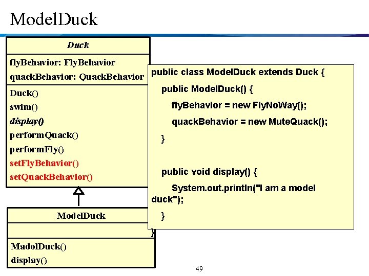 Model. Duck fly. Behavior: Fly. Behavior quack. Behavior: Quack. Behavior public class Model. Duck