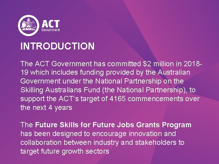 INTRODUCTION The ACT Government has committed $2 million in 201819 which includes funding provided
