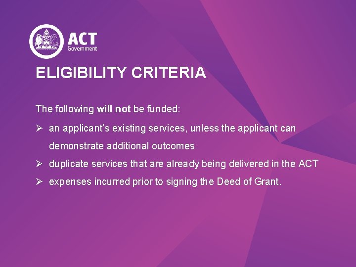 ELIGIBILITY CRITERIA The following will not be funded: Ø an applicant’s existing services, unless