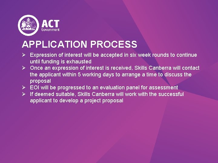 APPLICATION PROCESS Ø Expression of interest will be accepted in six week rounds to
