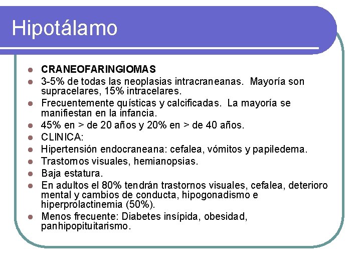 Hipotálamo l l l l l CRANEOFARINGIOMAS 3 -5% de todas las neoplasias intracraneanas.