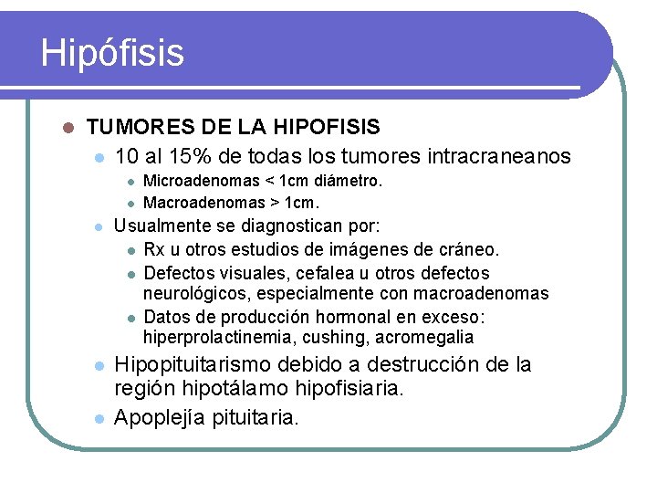 Hipófisis l TUMORES DE LA HIPOFISIS l 10 al 15% de todas los tumores